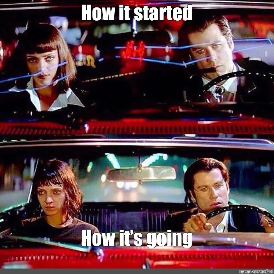 Two Pulp Fiction car stills stacked, labelled "How it started" and "How it's going", with a meme-arsenal.ru watermark