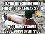 Mallard duck swimming, captioned "If you buy something for $100 that was $300, you haven't saved $200, you've spent $100"