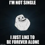 Crude white rage-comic face with a pained grin, captioned "I'm not single, I just like to be forever alone"