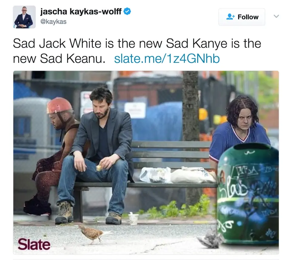 Tweet reading "Sad Jack White is the new Sad Kanye is the new Sad Keanu" above three glum men on a city bench