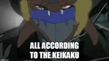 Dark armoured anime creature with red eyes and a blue mouth guard, captioned "ALL ACCORDING TO THE KEIKAKU", imgflip watermark