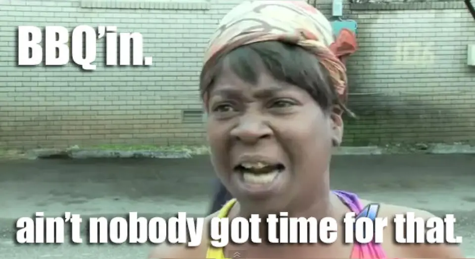 Sweet Brown in a headscarf grimacing, captioned "ain't nobody got time for that"