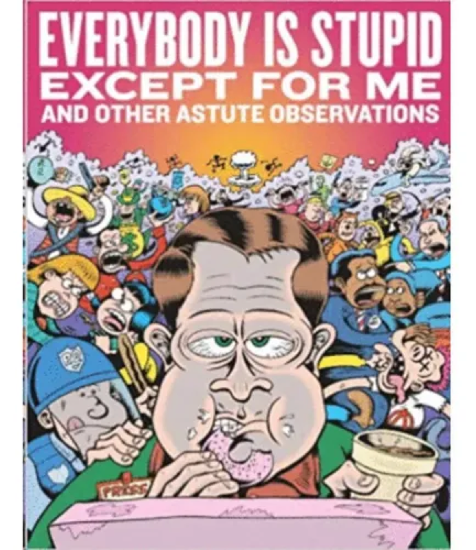 Everyone Is Stupid Except Me meme