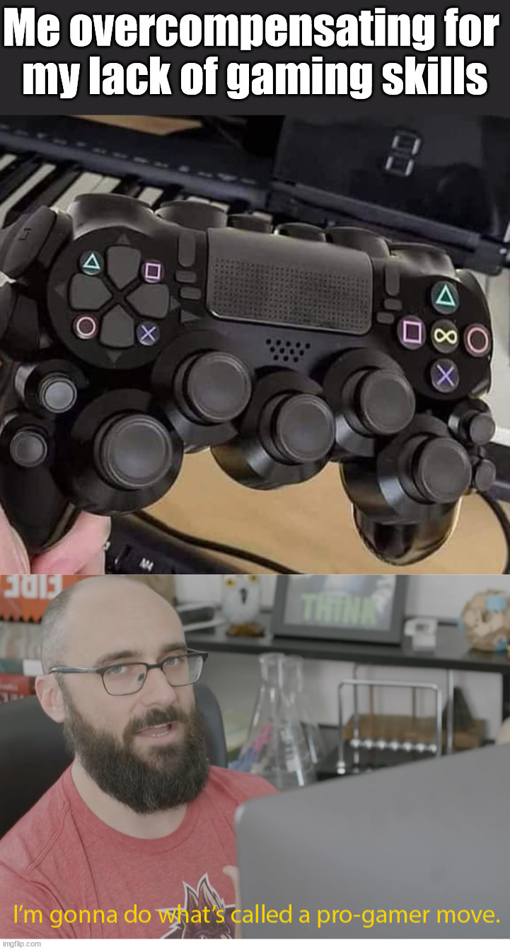I'm Gonna Do What's Called a Pro Gamer Move meme
