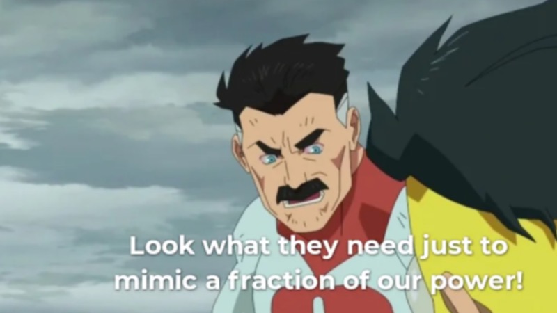 Look What They Need to Mimic a Fraction of Our Power meme