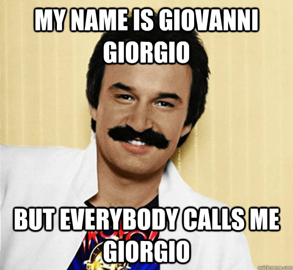 My Name Is Giovanni Giorgio meme