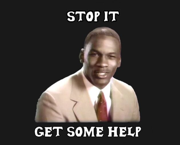 Stop It, Get Some Help meme
