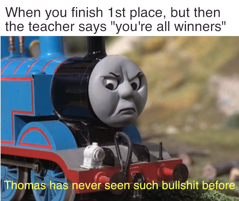 Thomas Had Never Seen Such Bullshit Before meme example